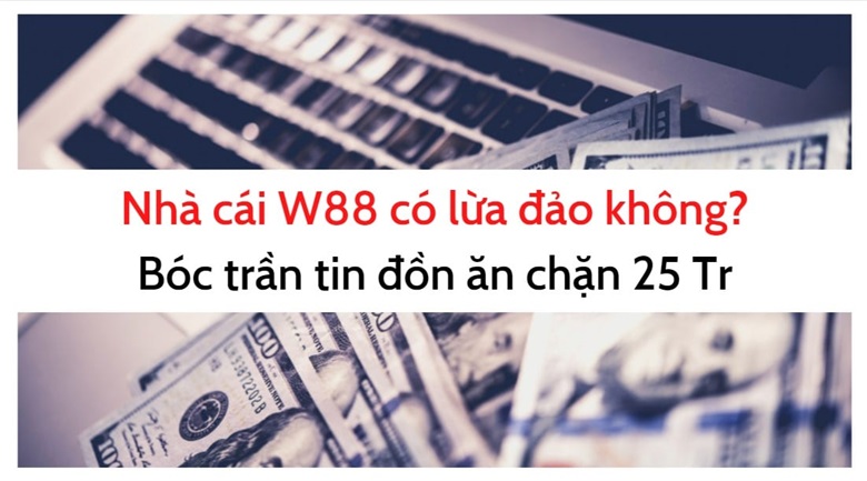 nhà cái w88 có lừa đảo không